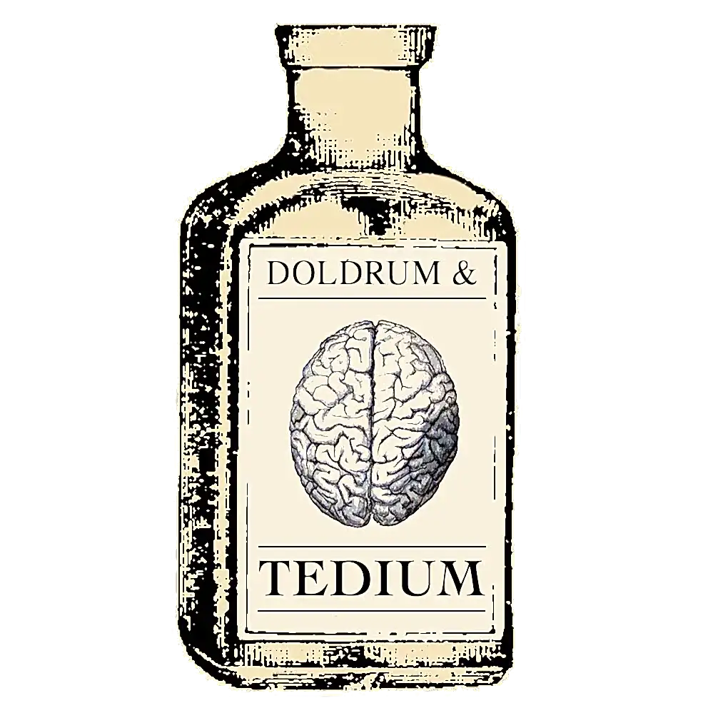 An illustration of an old bottle whose label has a picture of a brain and the words doldrum and tedium
